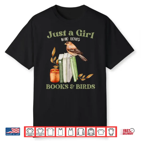 Just A Girl Who Loves Books And Birds Book Reading Bird Love Shirt