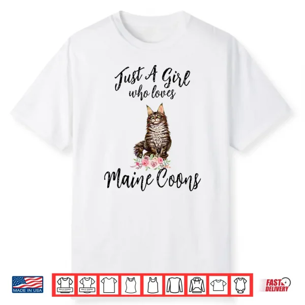 Just A Girl Who Loves Maine Coons Maine Coon Cat Lover Shirt
