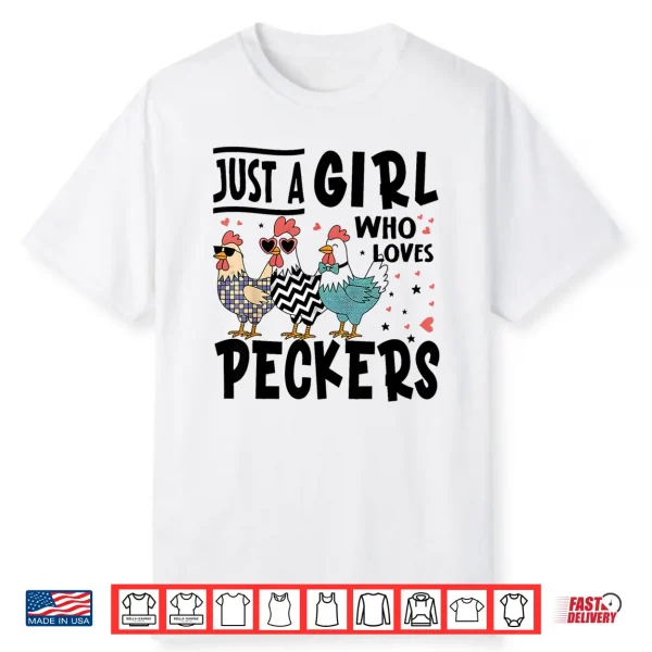 Just A Girl Who Loves Peckers Chicken Lovers Shirt