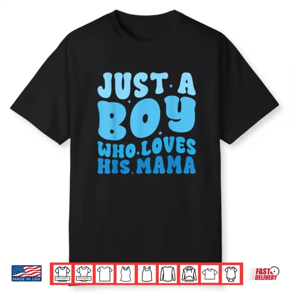 Just A Boy Who Loves His Mama Matching Mothers Day Boy Mama Shirt
