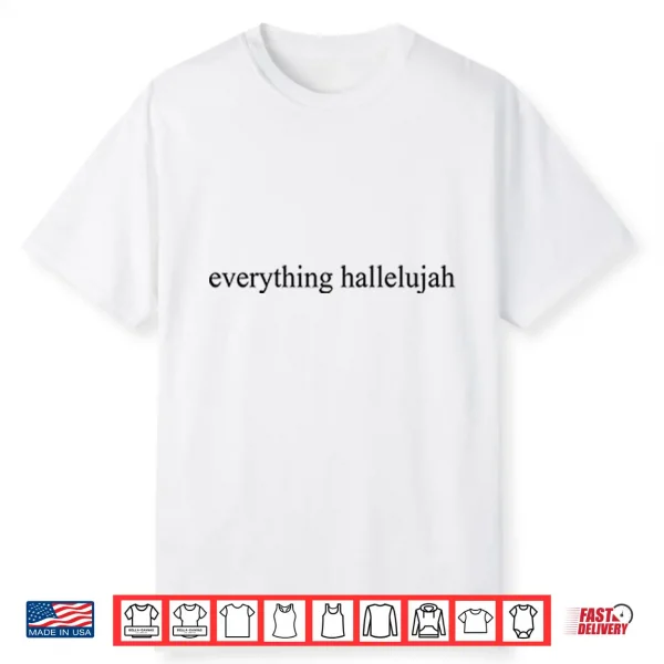Justin Bieber Everything Hallelujah Shirt
