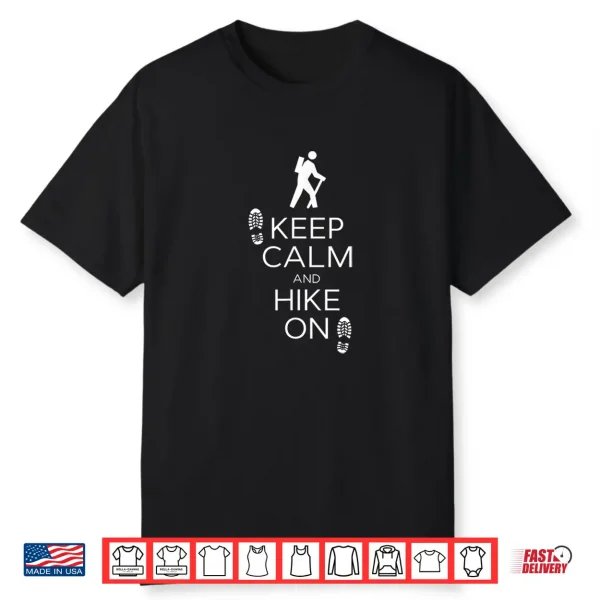 Keep Calm And Hike On Hiking And Backpacking T Shirt