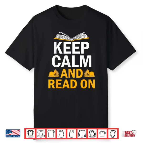 Keep Calm And Read On Book Lover Reading Novel Reader Shirt