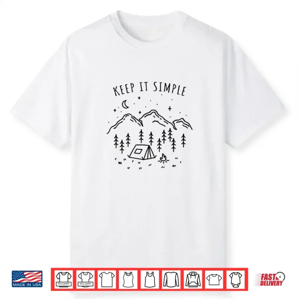 Keep It Simple Campfire Nature Lover Tent Minimalist Camping Shirt