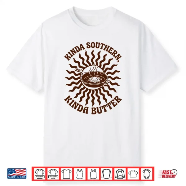 Kinda Southern Kinda Butter Joke Pun Shirt