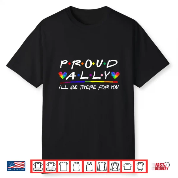 Lgbt Proud Ally I’Ll Be There For You Pride Month Shirt