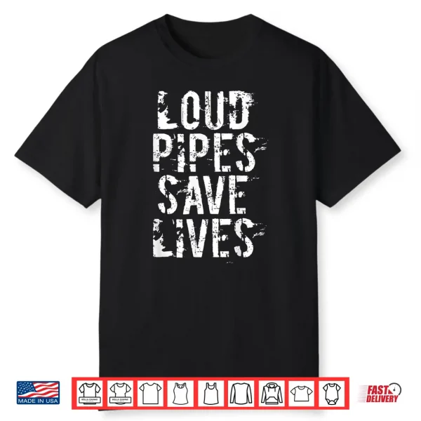 Loud Pipes Save Lives Shirt   Car Biker Tshirt Muscle Jdm