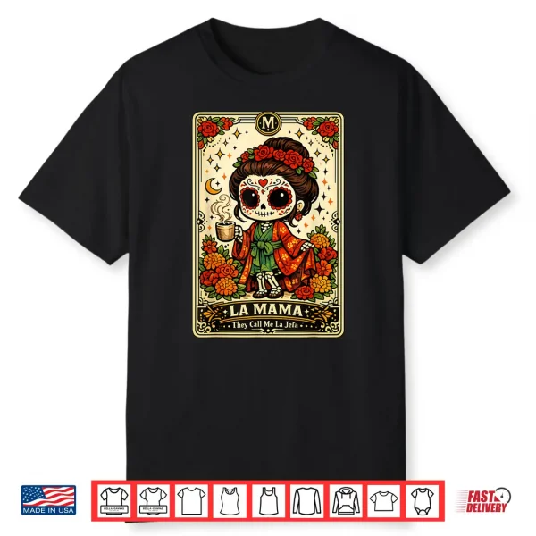 La Mama They Call Me La Jefa Sugar Skull Skeleton Shirt
