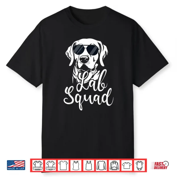 Lab Squad Labrador Retriever Dog Owner Pet Pup Lover Shirt