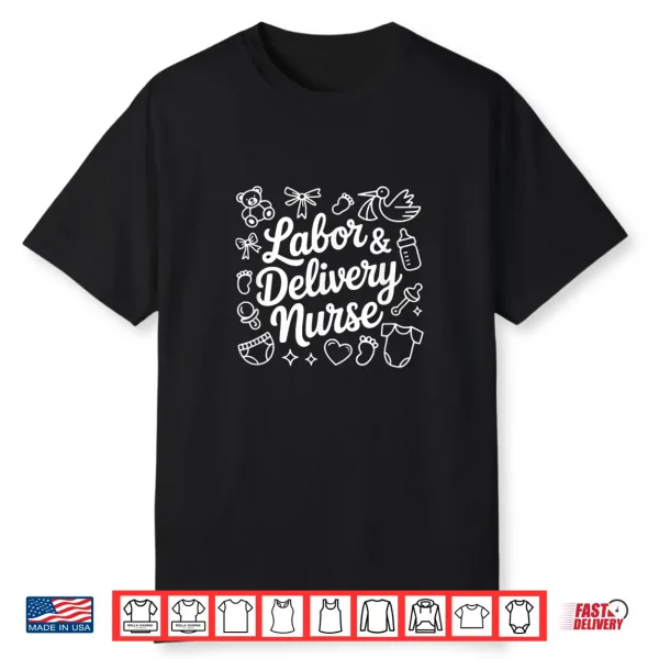 Labor And Delivery Nurse Graduation Nurse Appreciation Shirt