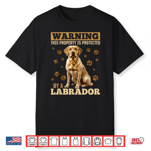 Labrador Retriever Dog Breed Warning This Property Is Shirt