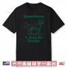 Labrador Retriever Sometimes I Just Be Farting Shirt