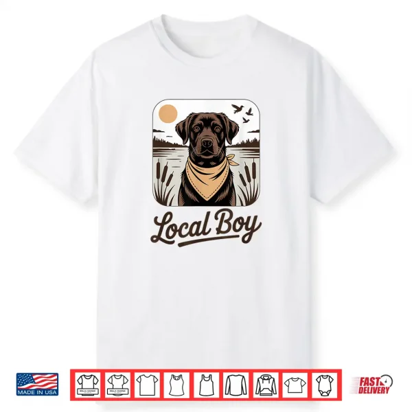 Labrador Retriever For Duck Hunting Local Boy Lab Shirt