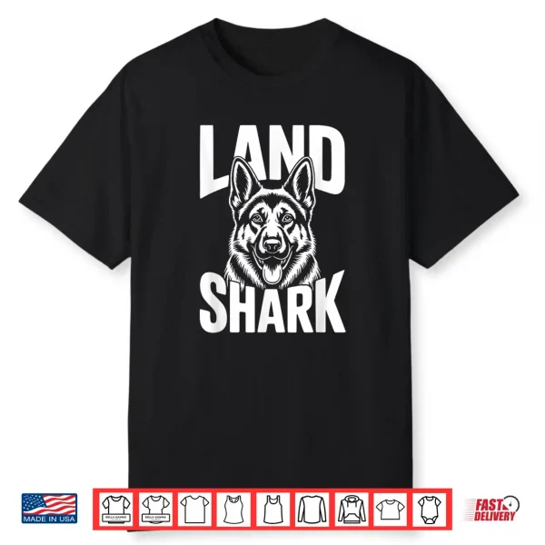 Land Shark German Shepherd Dog Funny Gsd Gift Dog Mom Dad Shirt