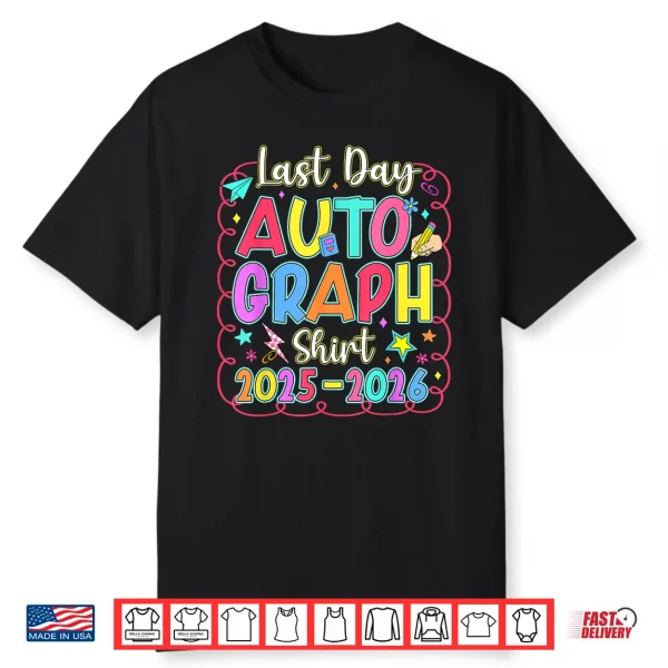 Last Day Of School Autograph Graduation Teacher Shirt