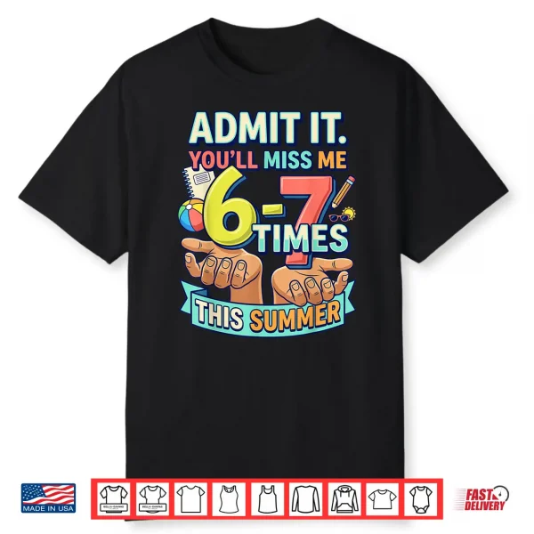 Last Day Of School Teacher Admit It You’Ll Miss Me 67 Shirt