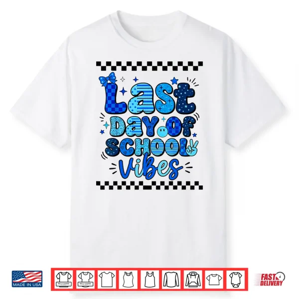 Last Day Of School Vibes Happy Last Day Of School Graduation Shirt