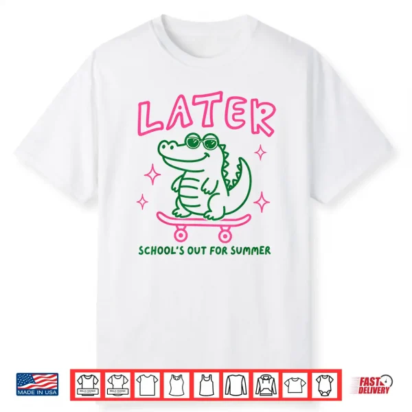 Later School Out Summer Alligator Skateboard Funny Shirt