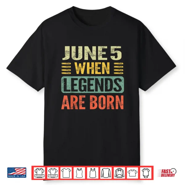 Legends Are Born On June 5Th Vintage Birthday Jun 5 Shirt