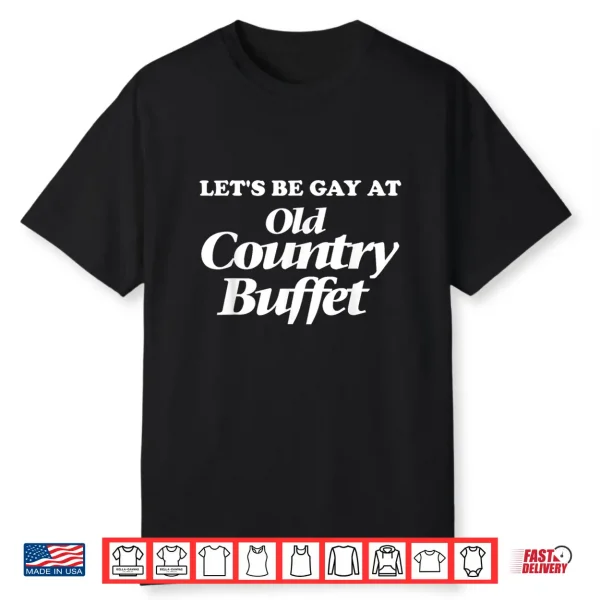 Lets Be Gay At Old Country Buffet Western Pride Month Shirt