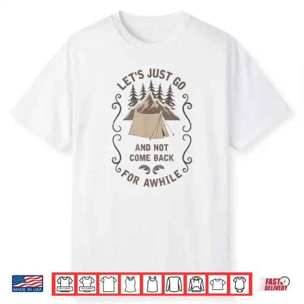Let’S Just Go Outdoor Camping Tent Hiking Backpacking Gift Shirt