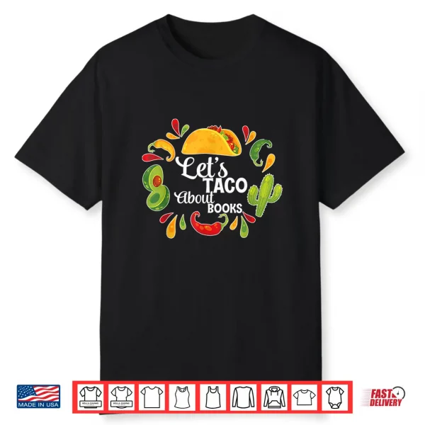 Let’S Taco Bout Books Taco Book Lover Shirt