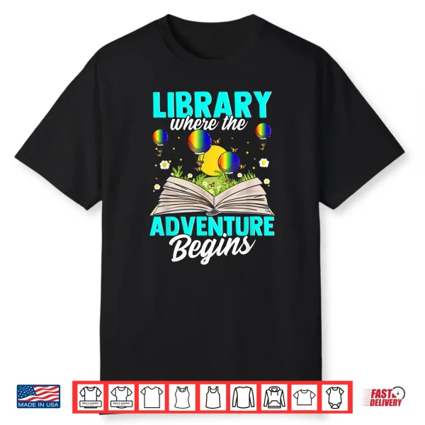 Library Where The Adventure Begins Bookreading Book Lover Shirt
