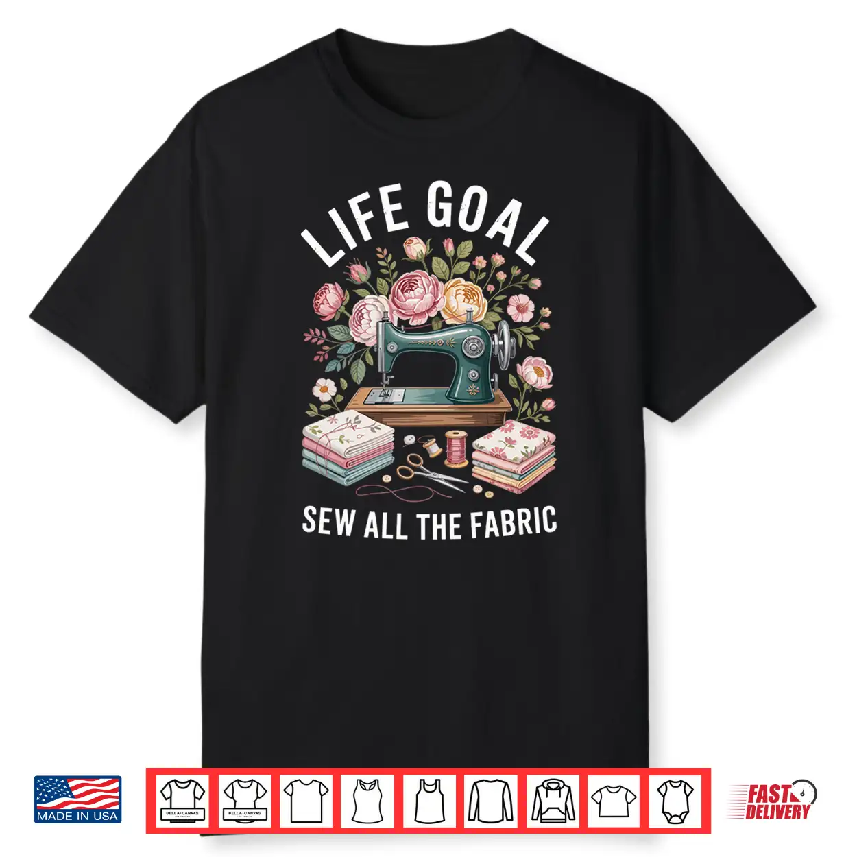 Life Goal Sew All The Fabric Funny Sewing Performance Shirt Life Goal Sew All The Fabric Funny Sewing Performance Shirt