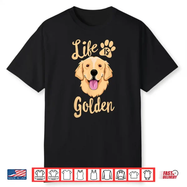 Life Is Golden Retriever Shirt Women Kids Dog Owner Gift Shirt