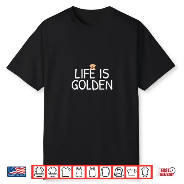 Life Is Golden Shirt