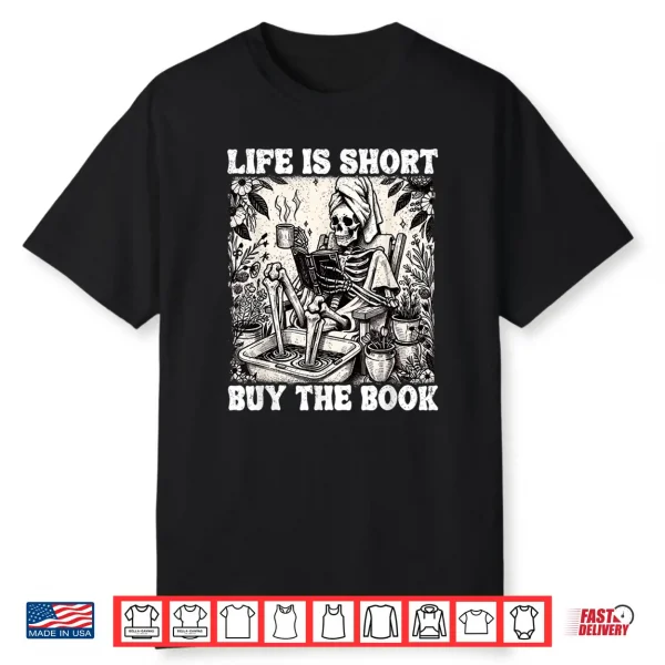 Life Is Short Buy The Book Skeleton Book Lover Funny Reading Shirt