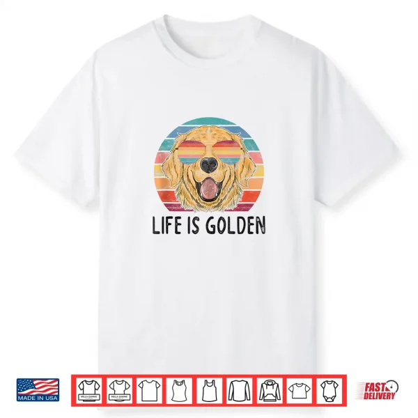 Life Is Golden Retriever Dog Gifts Golden Retriever Shirt