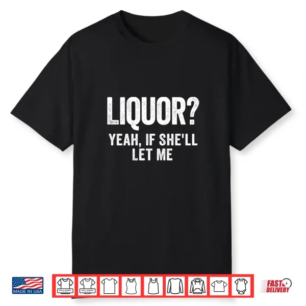 Liquor Yeah If She’Ll Let Me Funny Comfort Colors Crop Top