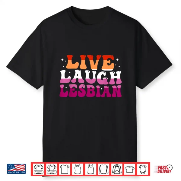 Live Laugh Lesbian Rainbow Lgbtq Gay Lesbian Pride Month Shirt