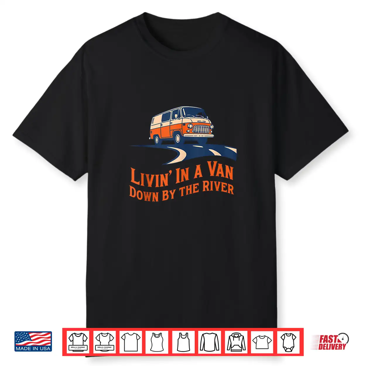 Livin’ In A Van Down By The River Shirt Livin’ In A Van Down By The River Shirt