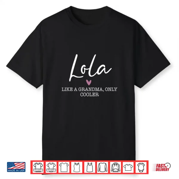 Lola Like A Grandma Only Cooler Heart Mother’S Day Lola Shirt