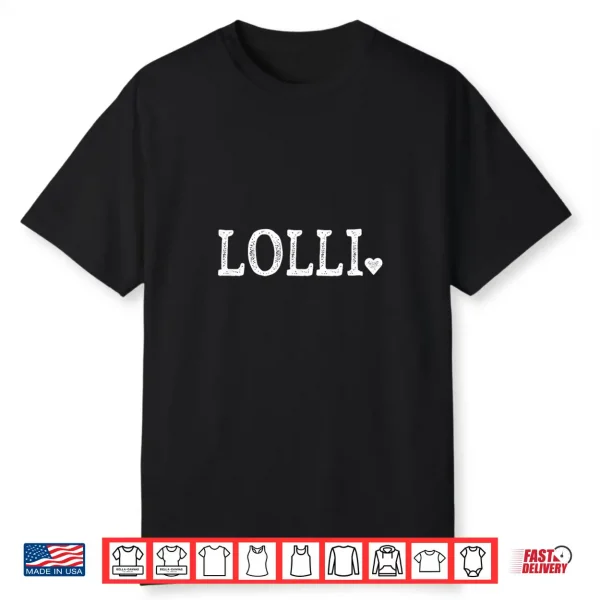 Lolli Gifts For Women Design With Heart Love Lolli Shirt