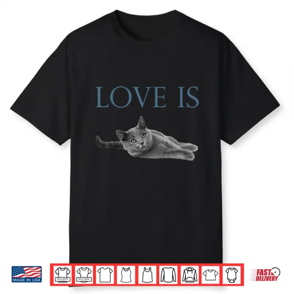 Love Is British Shorthair Cat Shirt