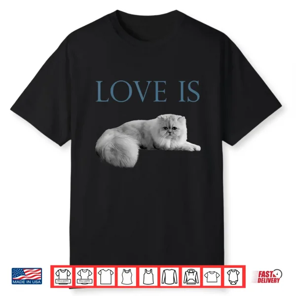 Love Is Persian Cat Shirt