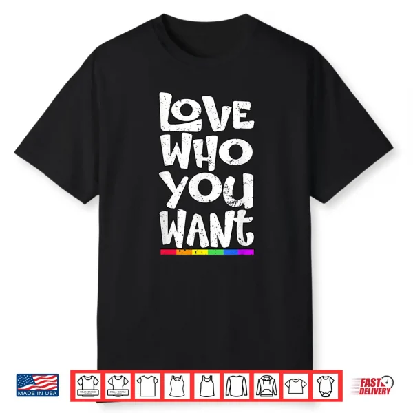 Love Who You Want Lgbt Pride Month Shirt