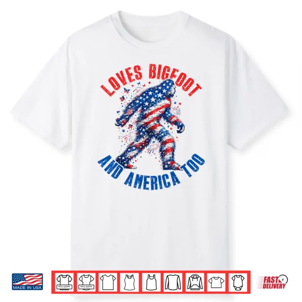 Loves Bigfoot And America Too Patriotic Bigfoot 4Th Of July Shirt