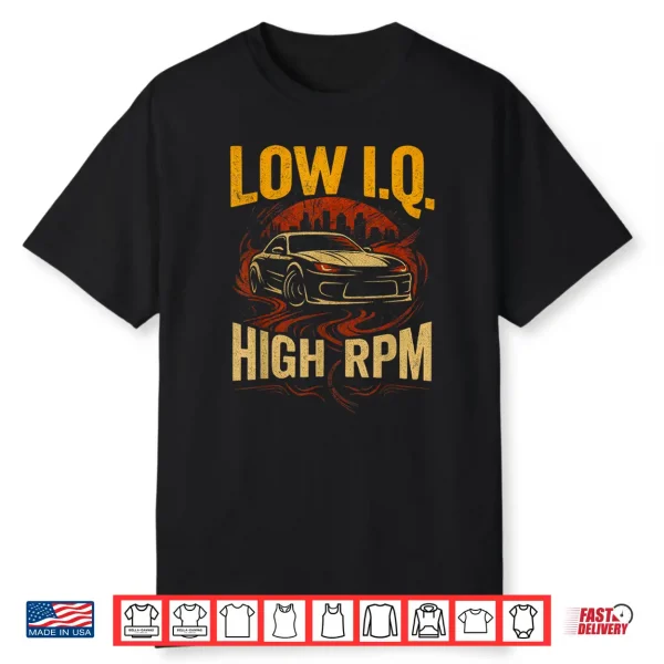 Low I.Q. High Rpm Funny Car Enthusiast Drift Shirt