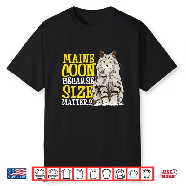 Maine Coon Because Size Matters Funny Maine Coon Cat Shirt