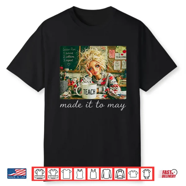 Made It To May Funny Teacher Face Meme End Of School Shirt