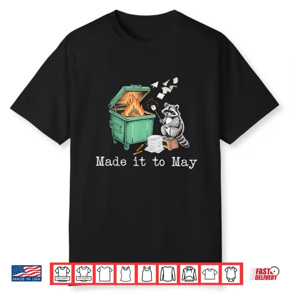 Made It To May Raccoon Dumpster Teacher Last Day Of School Shirt