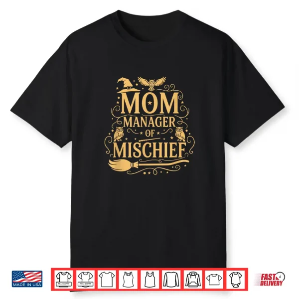Magical Mom Manager Of Mischief Mom Mother’S Day Halloween Shirt