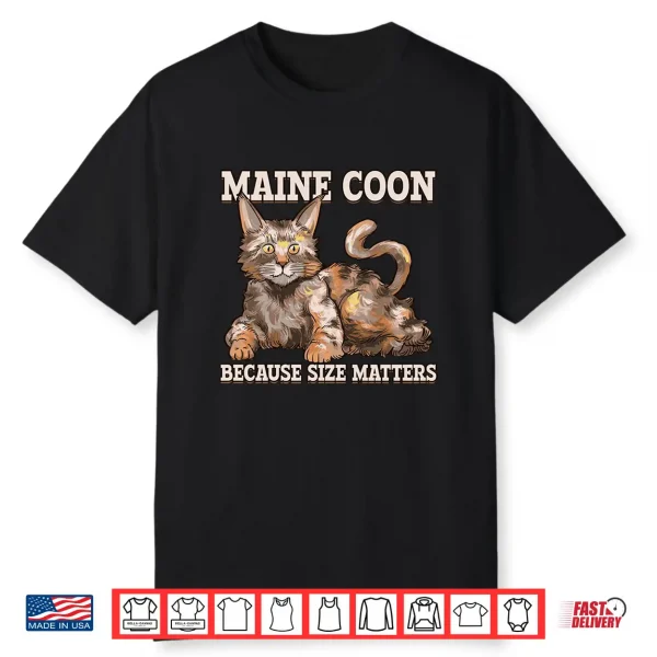 Maine Coon Because Size Matter Cat Maine Coon Shirt