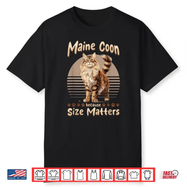 Maine Coon Cat Breed Pet Maine Coon Because Size Matters Shirt