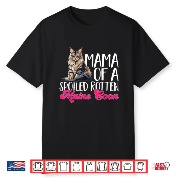 Maine Coon Cat Breed Pet Mama Of A Spoiled Rotten Shirt
