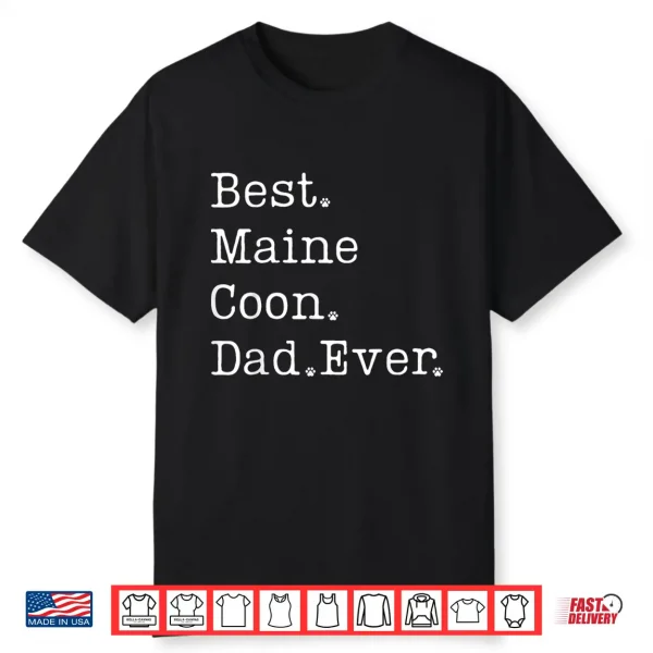 Maine Coon Dad Best Maine Coon Dad Ever Maine Coon Cat Dad Shirt